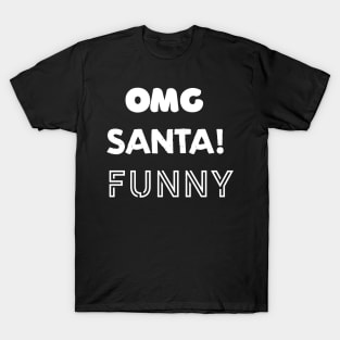 OMG SANTA! Funny T-Shirt